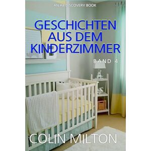 Milton Geschichten aus dem Kinderzimmer Band 4: Ein ABDL-Femdom-Windelbuch Milton Geschichten aus dem Kinderzimmer Band 4: Ein ABDL-Femdom-Windelbuch