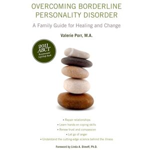 Porr, M.A. Valerie Overcoming Borderline Personality Disorder: A Family Guide for Healing and Change Porr, M.A. Valerie Overcoming Borderline Personality Disorder: A Family Guide for Healing and Change