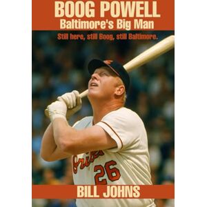 Johns, Bill Boog Powell: Baltimore’s Big Man (Legends of the Lineup: Icons in American Sport) Johns, Bill Boog Powell: Baltimore’s Big Man (Legends of the Lineup: Icons in American Sport)