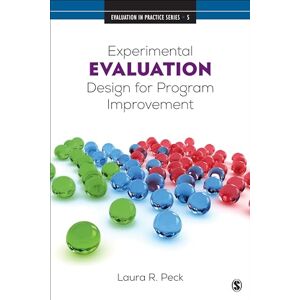 Peck, Laura R. Experimental Evaluation Design for Program Improvement (Evaluation in Practice Series) Peck, Laura R. Experimental Evaluation Design for Program Improvement (Evaluation in Practice Series)