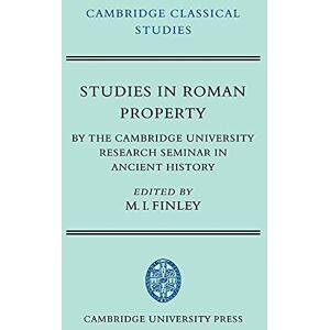 Finley, Moses I. Studies in Roman Property: By the Cambridge University Research Seminar in Ancient History (Cambridge Classical Studies) Finley, Moses I. Studies in Roman Property: By the Cambridge University Research Seminar in Ancient History (Cambridge Classical Studies)