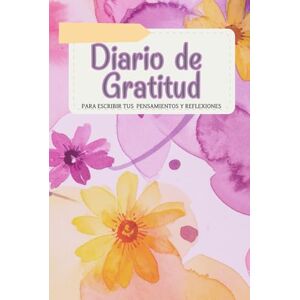 Vázquez, Silvia Diario de gratitud para escribir tus pensamientos y reflexiones: Libera tu mente, calma tu ansiedad y reconecta con la felicidad a través de la escritura, el color y la gratitud consciente. Vázquez, Silvia Diario de gratitud para escribir tus pensamientos y reflexiones: Libera tu mente, calma tu ansiedad y reconecta con la felicidad a través de la escritura, el color y la gratitud consciente.