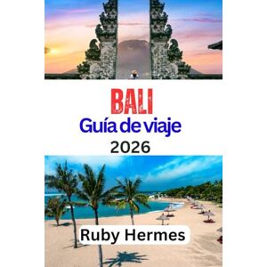 Hermes, Ruby Bali Guía de viaje 2026: Manual de viaje actualizado y completo para explorar la cultura, la naturaleza y consejos prácticos para todos los presupuestos Hermes, Ruby Bali Guía de viaje 2026: Manual de viaje actualizado y completo para explorar la cultura, la naturaleza y consejos prácticos para todos los presupuestos