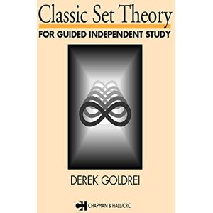 Chapman and Hall/CRC Classic Set Theory: For Guided Independent Study (Chapman & Hall Mathematics S) Chapman and Hall/CRC Classic Set Theory: For Guided Independent Study (Chapman & Hall Mathematics S)
