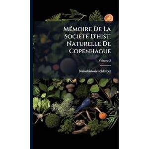 Denmark), Naturhistorie-Selskabet (Co MÃ(c)moire De La SociÃ(c)tÃ(c) D'hist. Naturelle De Copenhague Denmark), Naturhistorie-Selskabet (Co MÃ(c)moire De La SociÃ(c)tÃ(c) D'hist. Naturelle De Copenhague