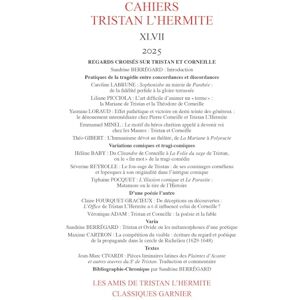 Cahiers Tristan L'Hermite: Regards croisés sur Tristan et Corneille (2025) (2025, n° XLVII) Cahiers Tristan L'Hermite: Regards croisés sur Tristan et Corneille (2025) (2025, n° XLVII)