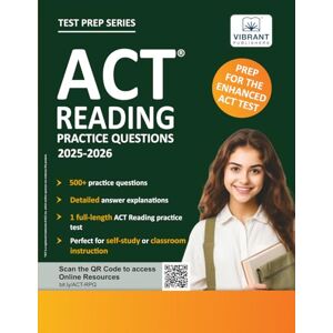 Publishers, Vibrant ACT Reading Practice Questions: 2025-2026: Prep for the Enhanced ACT 500+ Questions + Full-Length Test + Passage-Specific Practice + Detailed Answer Explanations (Test Prep Series) Publishers, Vibrant ACT Reading Practice Questions: 2025-2026: Prep for the Enhanced ACT 500+ Questions + Full-Length Test + Passage-Specific Practice + Detailed Answer Explanations (Test Prep Series)
