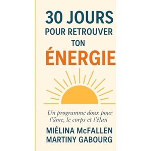 McFallen, Miélina 30 jours pour retrouver ton énergie.: Un programme doux et incarné pour sortir de l'épuisement, retrouver ton souffle et rallumer ton feu intérieur. McFallen, Miélina 30 jours pour retrouver ton énergie.: Un programme doux et incarné pour sortir de l'épuisement, retrouver ton souffle et rallumer ton feu intérieur.