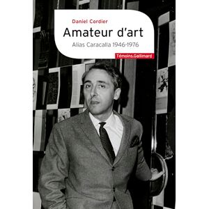 Cordier, Daniel Amateur d'art: Alias Caracalla 1946-1977 Cordier, Daniel Amateur d'art: Alias Caracalla 1946-1977