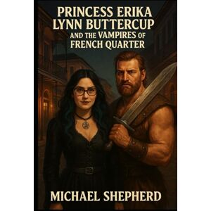 SHEPHERD, MICHAEL Princess Erika Lynn Buttercup and the Vampires of the French Quarter SHEPHERD, MICHAEL Princess Erika Lynn Buttercup and the Vampires of the French Quarter