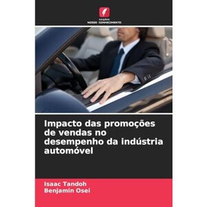 Tandoh, Isaac Impacto das promoções de vendas no desempenho da indústria automóvel Tandoh, Isaac Impacto das promoções de vendas no desempenho da indústria automóvel