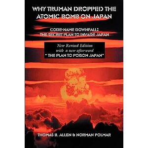 Allen, Thomas B Why Truman Dropped the Atomic Bomb on Japan Allen, Thomas B Why Truman Dropped the Atomic Bomb on Japan