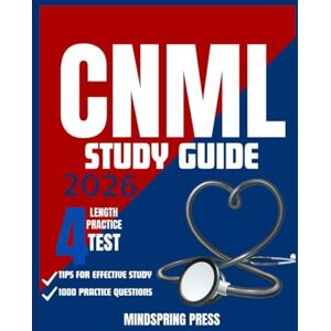 PRESS, MINDSPRING CNML STUDY GUIDE 2026: In-Depth Domain Review, 1000 Practice Questions with Answers and Explanations, Plus Expert Tips for Effective Study PRESS, MINDSPRING CNML STUDY GUIDE 2026: In-Depth Domain Review, 1000 Practice Questions with Answers and Explanations, Plus Expert Tips for Effective Study