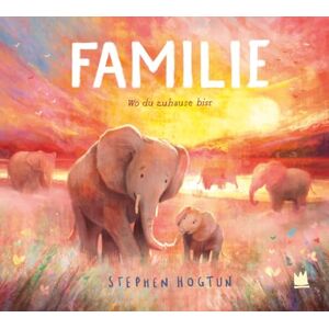 Hogtun, Stephen FAMILIE: Wo du zuhause bist Hogtun, Stephen FAMILIE: Wo du zuhause bist