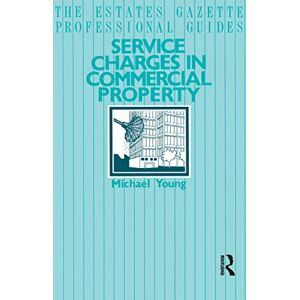 Young, Michael Service Charges in Commercial Properties (Estates Gazette Professional Guides) Young, Michael Service Charges in Commercial Properties (Estates Gazette Professional Guides)