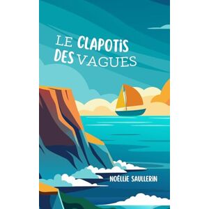 Saullerin, Noéllie Le Clapotis des vagues Saullerin, Noéllie Le Clapotis des vagues