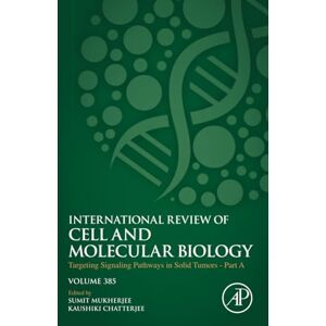 Mukherjee Targeting Signaling Pathways in Solid Tumors Part A: Volume 385 (International Review of Cell and Molecular Biology, Volume 385) Mukherjee Targeting Signaling Pathways in Solid Tumors Part A: Volume 385 (International Review of Cell and Molecular Biology, Volume 385)