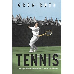 University of Illinois Press Tennis: A History from American Amateurs to Global Professionals (Sport and Society Book 1) University of Illinois Press Tennis: A History from American Amateurs to Global Professionals (Sport and Society Book 1)