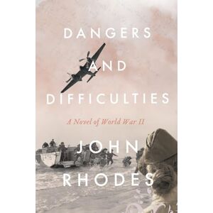 Rhodes, John Dangers and Difficulties: A Novel of World War II (Breaking Point Series) Rhodes, John Dangers and Difficulties: A Novel of World War II (Breaking Point Series)