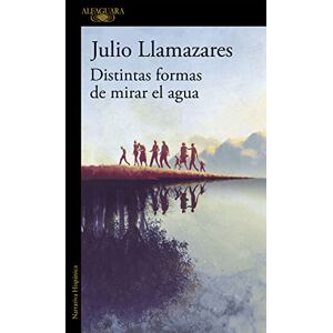 Llamazares, Julio Distintas formas de mirar al agua (Hispánica) Llamazares, Julio Distintas formas de mirar al agua (Hispánica)