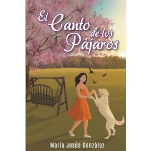 González Fernández, María Jesús El canto de los pájaros González Fernández, María Jesús El canto de los pájaros