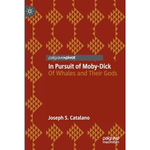 Catalano, Joseph S. In Pursuit of Moby-Dick: Of Whales and Their Gods Catalano, Joseph S. In Pursuit of Moby-Dick: Of Whales and Their Gods