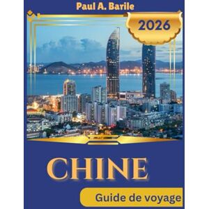 Barile, Paul A. Chine Guide de voyage 2026 Barile, Paul A. Chine Guide de voyage 2026