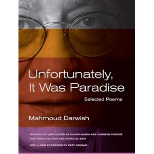 Darwish, Mahmoud Unfortunately, It Was Paradise: Selected Poems Darwish, Mahmoud Unfortunately, It Was Paradise: Selected Poems