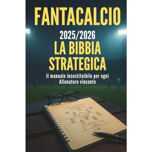 Coaching, One Pro Fantacalcio 2025/2026: La bibbia strategica il manuale insostituibile per ogni Fantallenatore vincente Coaching, One Pro Fantacalcio 2025/2026: La bibbia strategica il manuale insostituibile per ogni Fantallenatore vincente