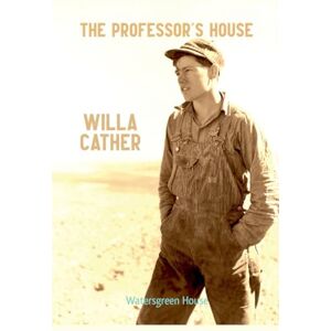 Cather, Willa The Professor's House Cather, Willa The Professor's House