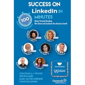 Opresnik, Marc Oliver Success on LinkedIn in 100 Minutes: Master Personal Branding, Win Clients and Accelerate Your Business Growth (Opresnik Management Guides) Opresnik, Marc Oliver Success on LinkedIn in 100 Minutes: Master Personal Branding, Win Clients and Accelerate Your Business Growth (Opresnik Management Guides)