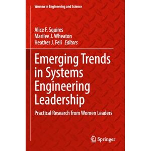 Emerging Trends in Systems Engineering Leadership: Practical Research from Women Leaders (Women in Engineering and Science) Emerging Trends in Systems Engineering Leadership: Practical Research from Women Leaders (Women in Engineering and Science)