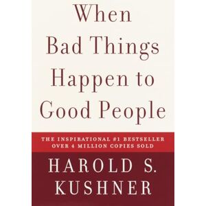 Kushner, Harold S. When Bad Things Happen to Good People Kushner, Harold S. When Bad Things Happen to Good People