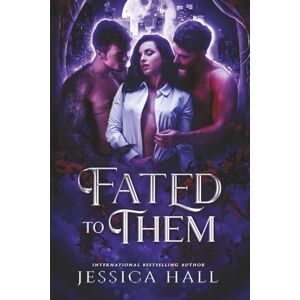 Hall, Jessica Fated To Them: A Dark Paranormal Romance (Forbidden Love Series) Hall, Jessica Fated To Them: A Dark Paranormal Romance (Forbidden Love Series)