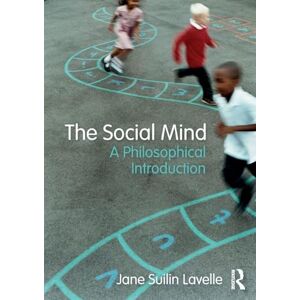 Lavelle, Jane Suilin The Social Mind: A Philosophical Introduction Lavelle, Jane Suilin The Social Mind: A Philosophical Introduction
