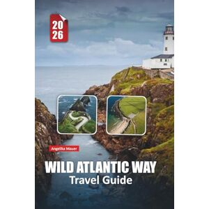 Mauer, Angelika WILD ATLANTIC WAY TRAVEL GUIDE 2026: Discover Ireland’s Rugged Coastline with Expert Itineraries, Cultural Insights, and Breathtaking Driving Routes Mauer, Angelika WILD ATLANTIC WAY TRAVEL GUIDE 2026: Discover Ireland’s Rugged Coastline with Expert Itineraries, Cultural Insights, and Breathtaking Driving Routes