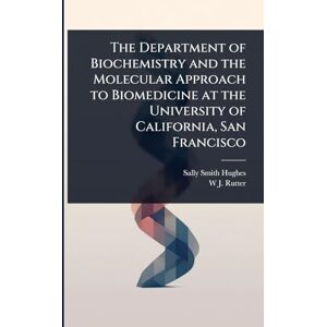 Hughes, Sally Smith The Department of Biochemistry and the Molecular Approach to Biomedicine at the University of California, San Francisco Hughes, Sally Smith The Department of Biochemistry and the Molecular Approach to Biomedicine at the University of California, San Francisco
