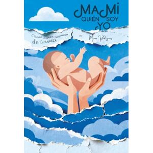 Rodríguez, Mona MAMI, ¿QUIÉN SOY YO?: CRIANDO LA NUEVA GENERACIÓN DE GRANDEZA Rodríguez, Mona MAMI, ¿QUIÉN SOY YO?: CRIANDO LA NUEVA GENERACIÓN DE GRANDEZA