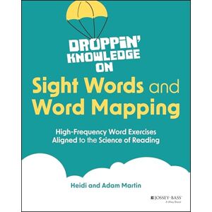 Martin, Heidi Droppin' Knowledge on Sight Words and Word Mapping: High-Frequency Word Exercises Aligned to the Science of Reading Martin, Heidi Droppin' Knowledge on Sight Words and Word Mapping: High-Frequency Word Exercises Aligned to the Science of Reading