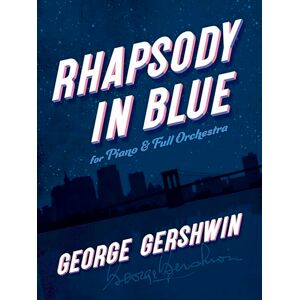 George Gershwin Rhapsody in Blue.: For Piano and Full Orchestra (Dover Classical Piano Music: Four Hands) George Gershwin Rhapsody in Blue.: For Piano and Full Orchestra (Dover Classical Piano Music: Four Hands)