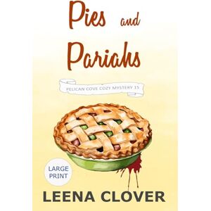 Clover, Leena Pies and Pariahs LARGE PRINT (Pelican Cove Cozy Mystery Series LARGE PRINT) Clover, Leena Pies and Pariahs LARGE PRINT (Pelican Cove Cozy Mystery Series LARGE PRINT)