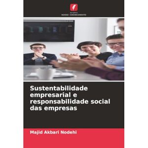 Akbari Nodehi, Majid Sustentabilidade empresarial e responsabilidade social das empresas Akbari Nodehi, Majid Sustentabilidade empresarial e responsabilidade social das empresas