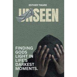 Tikare, Esther Seen: Finding Gods light in life's darkest moments. Tikare, Esther Seen: Finding Gods light in life's darkest moments.