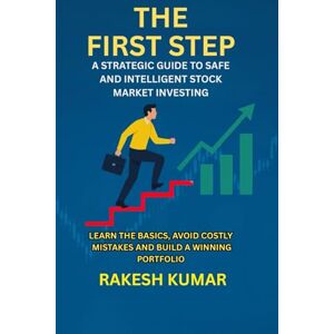 Kumar, Rakesh THE FIRST STEP Kumar, Rakesh THE FIRST STEP
