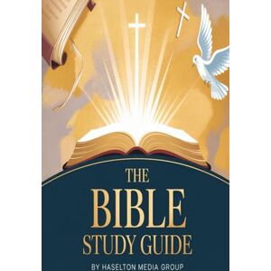 Group, Haselton Media The Bible Study Guide Group, Haselton Media The Bible Study Guide
