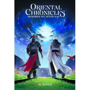 Maher, M Oriental Chronicles: Memories We Never Had: 2 Maher, M Oriental Chronicles: Memories We Never Had: 2