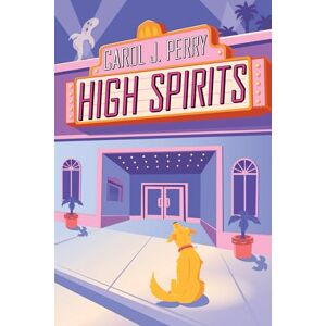 Perry, Carol J. High Spirits (A Haunted Haven Mystery) Perry, Carol J. High Spirits (A Haunted Haven Mystery)