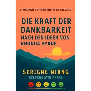 niang, serigne Die Kraft der Dankbarkeit nach den Ideen von Rhonda Byrne niang, serigne Die Kraft der Dankbarkeit nach den Ideen von Rhonda Byrne