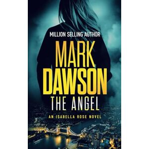 Dawson, Mark The Angel (Isabella Rose) Dawson, Mark The Angel (Isabella Rose)