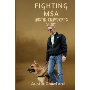 Crawford Jr., Austin Hiram Fighting MSA Austin Crawford's Story Crawford Jr., Austin Hiram Fighting MSA Austin Crawford's Story